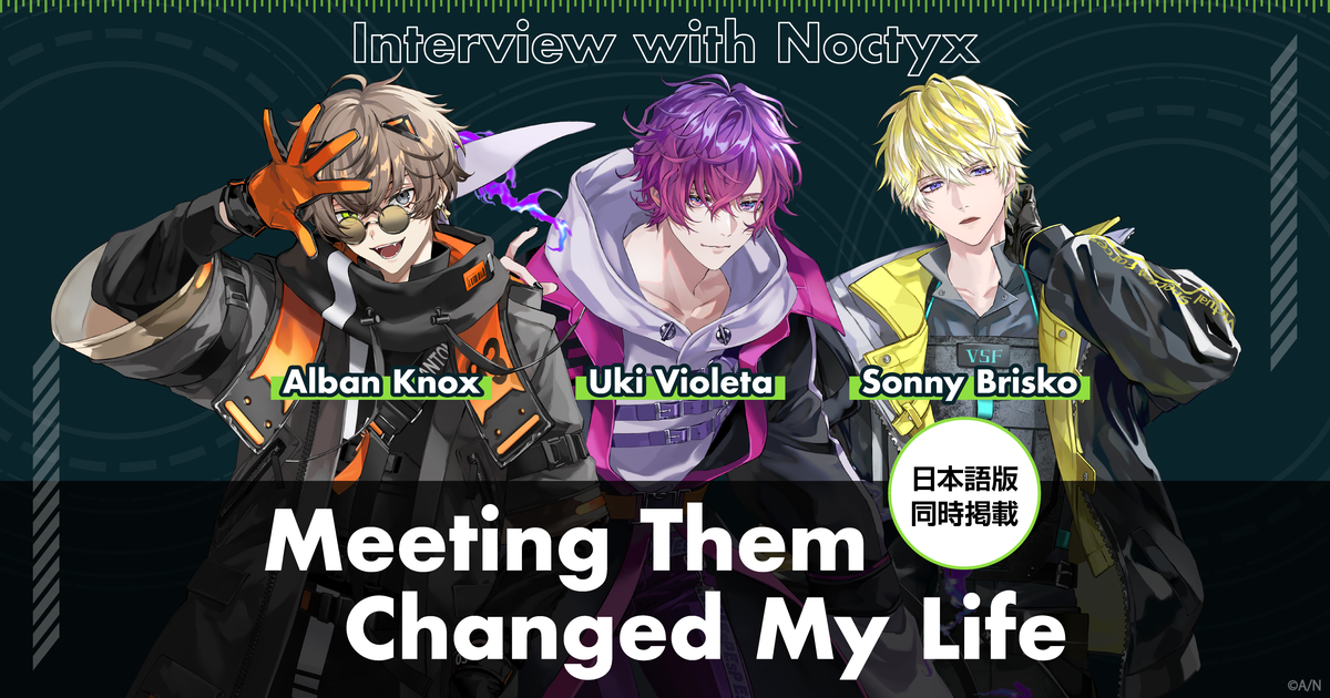 日本語版あり】Interview with Noctyx “Meeting Them Changed My Life